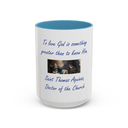 Saint Thomas Aquinas Quote Coffee Mug — "To love God is something greater than to know Him"