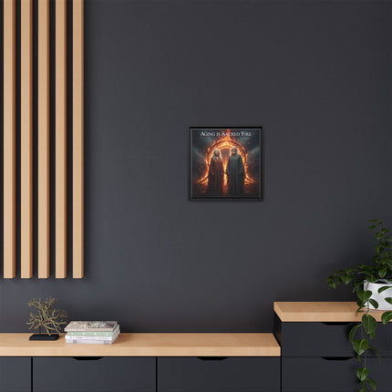 Aging Is Sacred Fire — Framed Matte Canvas Wall Art