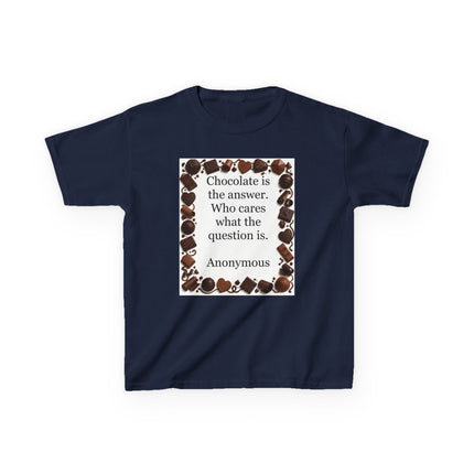 Kids Tee — "Chocolate is the answer. Who cares what the question is." Chocolate Border