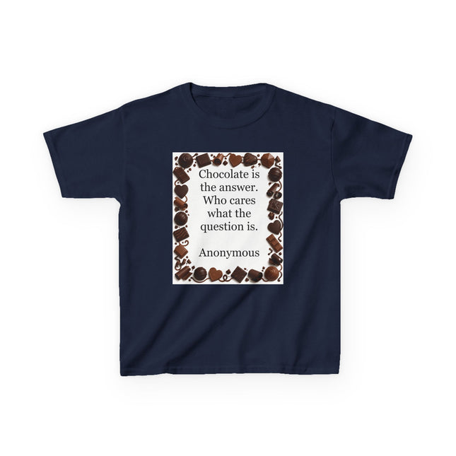 Kids Tee — "Chocolate is the answer. Who cares what the question is." Chocolate Border