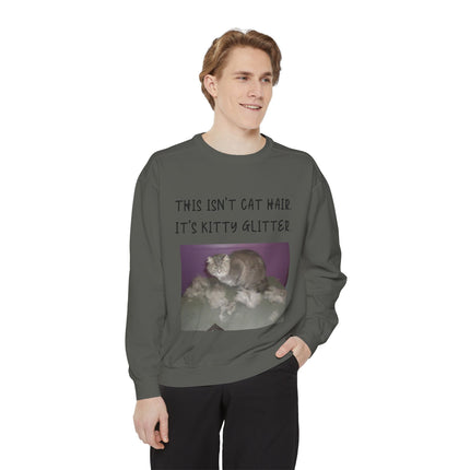 Funny Cat Sweatshirt - "This Isn't Cat Hair, It's Kitty Glitter" - Unisex Garment-Dyed
