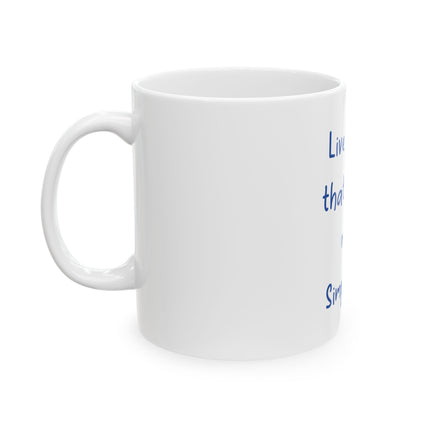 Inspirational Ceramic Mug - “Live Simply that others may Simply Live” Quote Coffee Cup