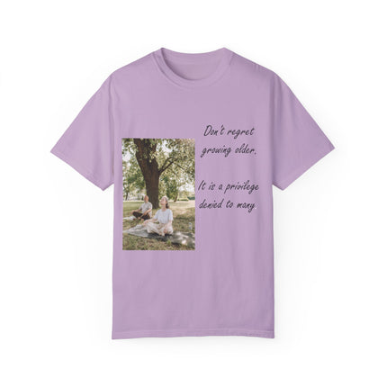 Don’t Regret Growing Older Tee – Unisex Garment-Dyed Shirt