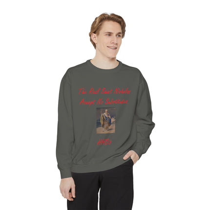 Unisex Garment-Dyed Sweatshirt: "The Real Saint Nicholas - Accept No Substitutes"