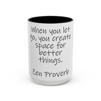 Zen Proverb Coffee Mug — "When you let go, you create space for better things." Accent Ceramic Mug