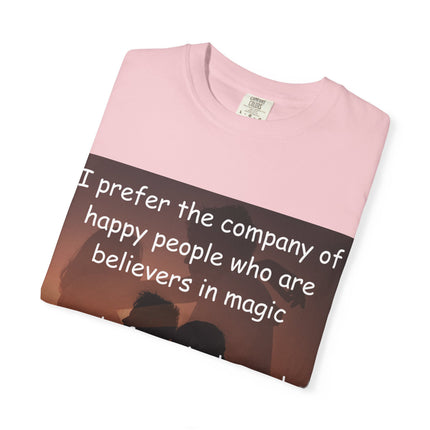 Inspirational Unisex Garment-Dyed T-Shirt - Believers in Magic & Happiness