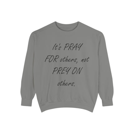 Inspirational Sweatshirt - "It's PRAY FOR others, not PREY ON others"