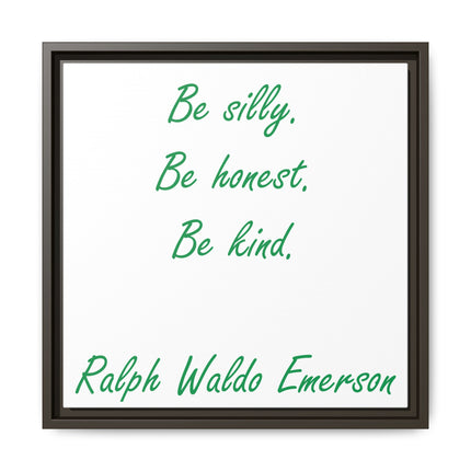 Framed Matte Canvas Print — "Be silly. Be honest. Be kind." Ralph Waldo Emerson Inspirational Wall Art
