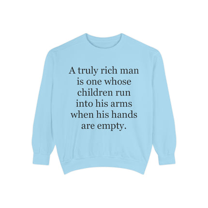 Quote Sweatshirt — "A truly rich man is one whose children run into his arms when his hands are empty."
