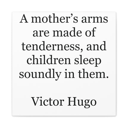 Canvas Wall Art: "A mother's arms are made of tenderness" Victor Hugo Quote