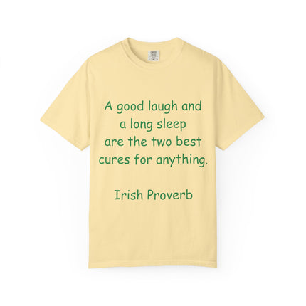 Unisex Garment-Dyed T-Shirt - "A Good Laugh and a Long Sleep" Irish Proverb Tee