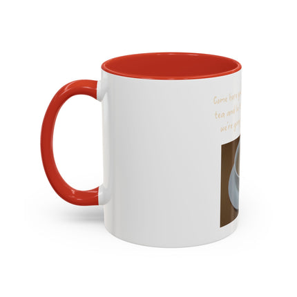 Tea Mug — "Come here, you big, beautiful cup of tea, and lie to me"