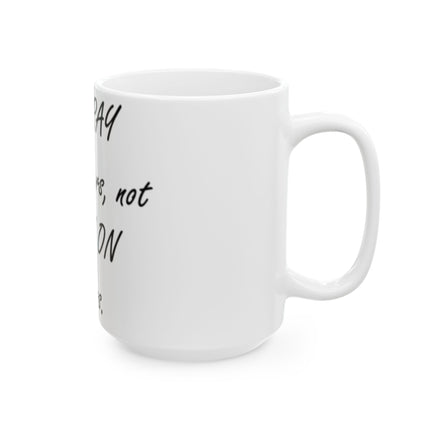 Peace Quote Mug – “Pray, Don’t Prey” – 15oz Glossy Finish
