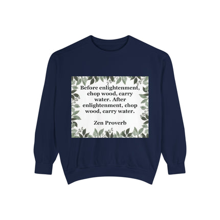 Zen Proverb Sweatshirt — "Before enlightenment...chop wood, carry water" Cozy Mindfulness Crewneck