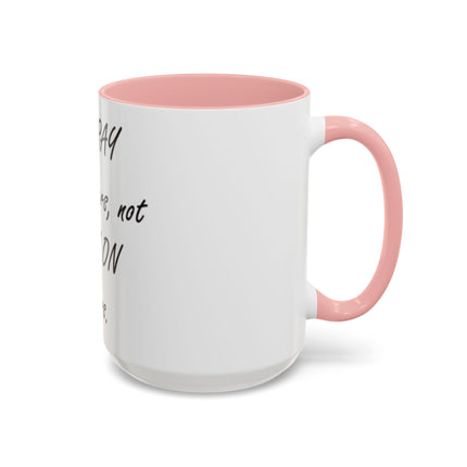 Inspirational Accent Coffee Mug - "It's PRAY for others, not PREY on others."