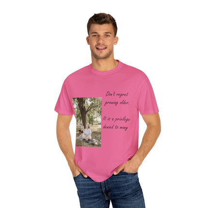 Don’t Regret Growing Older Tee – Unisex Garment-Dyed Shirt