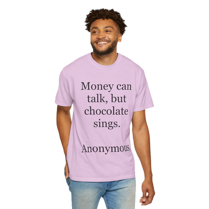 Money Can Talk But Chocolate Sings T-shirt — Funny Chocolate Quote Tee