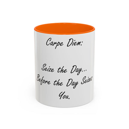 Carpe Diem Accent Mug – “Seize the Day… Before It Seizes You” – 11oz
