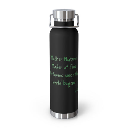 22oz Insulated Water Bottle — 'Mother Nature Maker of Fine Perfumes' Eco-Inspired Stainless Flask