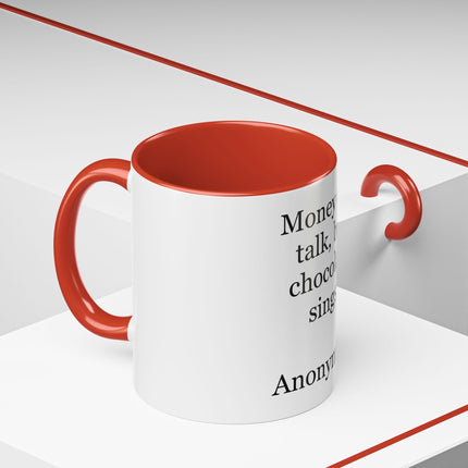 Coffee Mug – "Money can talk, but chocolate sings." Funny Chocolate Quote Mug