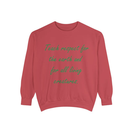 Eco-Friendly Unisex Sweatshirt: 'Teach Respect for the Earth and All Living Creatures'