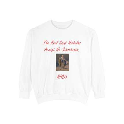 Unisex Garment-Dyed Sweatshirt: "The Real Saint Nicholas - Accept No Substitutes"