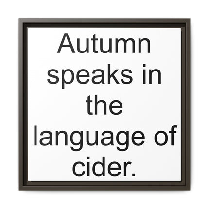 Framed Canvas Wall Art - “Autumn speaks in the language of cider.”