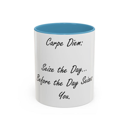Carpe Diem Accent Mug – “Seize the Day… Before It Seizes You” – 11oz