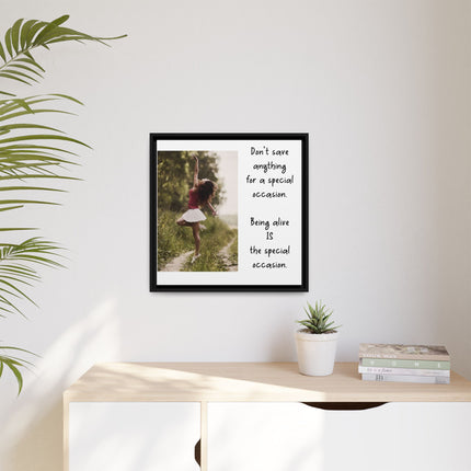 Framed Matte Canvas Wall Art — "Being Alive Is the Special Occasion" Inspirational Quote Print