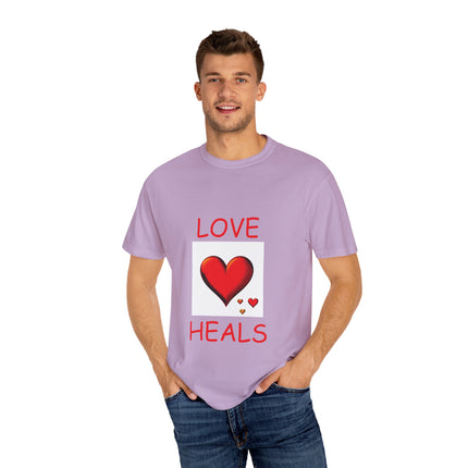 Love Heals T-Shirt – Unisex Garment-Dyed Tee for Heart & Style