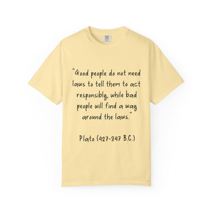 Plato Quote T-Shirt — “Good people do not need laws...” Philosophical Tee