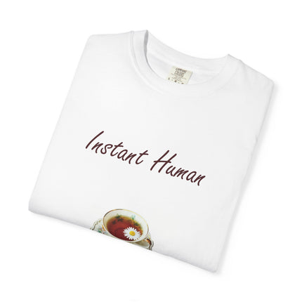 Instant Human Unisex Garment-Dyed Tea Lover T-Shirt