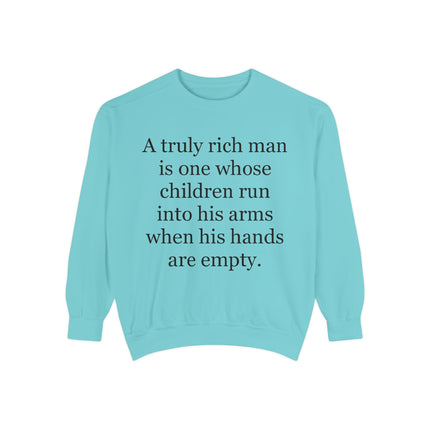 Quote Sweatshirt — "A truly rich man is one whose children run into his arms when his hands are empty."