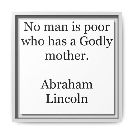 Framed Matte Canvas Print — “No man is poor who has a Godly mother.” Abraham Lincoln | Inspirational Wall Art for Mother’s Day & [...]