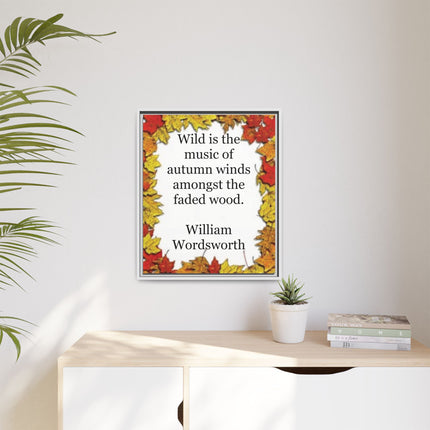 Framed Autumn Quote Canvas – "Wild is the music of autumn winds" William Wordsworth