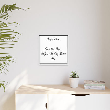 Framed Canvas Wall Art - "Carpe Diem: Seize the Day... Before the Day Seizes You"