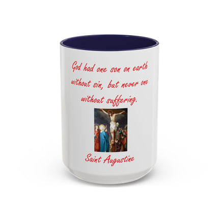 St. Augustine Quote Crucifixion Coffee Mug — “God had one Son on earth without sin, but never one without suffering.” (11/15 oz)