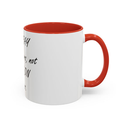 Inspirational Accent Coffee Mug - "It's PRAY for others, not PREY on others."