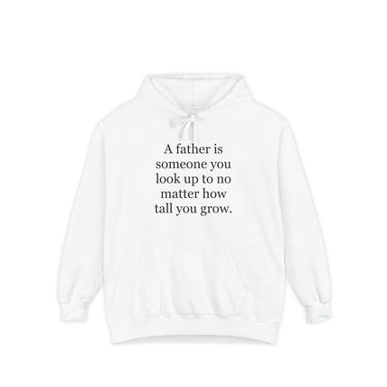 Father Quote Hoodie — "A father is someone you look up to no matter how tall you grow"
