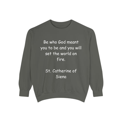 St. Catherine of Siena Quote Sweatshirt — "Be Who God Meant You To Be" Inspirational Crewneck