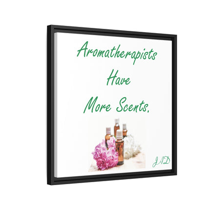 Aromatherapists Have More Scents - Framed Canvas Wall Art