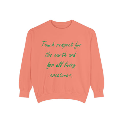 Eco-Friendly Unisex Sweatshirt: 'Teach Respect for the Earth and All Living Creatures'
