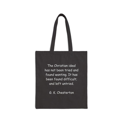 Tote Bag — G. K. Chesterton Quote "The Christian ideal has not been tried and found wanting. It has been found difficult; and left untried."