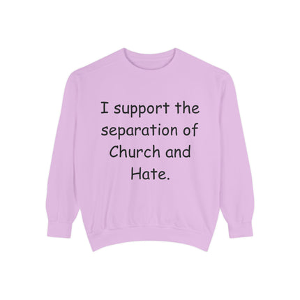 Unisex Garment-Dyed Sweatshirt - 'I Support the Separation of Church and Hate' - Comfortable Casual Wear for Social Activism