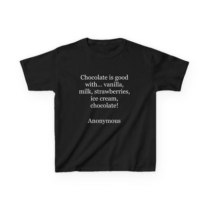 Kids T-Shirt — "Chocolate is good with..." Funny Dessert Quote Tee
