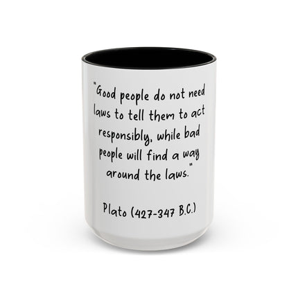 Accent Coffee Mug - Plato Quote: "Good people do not need laws..." (11oz/15oz)