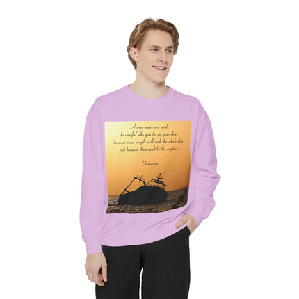 Inspirational Quote Sweatshirt – “Be Careful Who You Let On Your Ship”