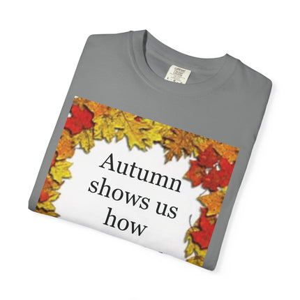 Autumn Leaves Quote T-Shirt — "Autumn shows us how beautiful it is to let things go"