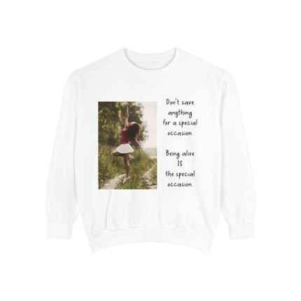 Sweatshirt — "Don't Save Anything for a Special Occasion" Inspirational Photo Crewneck