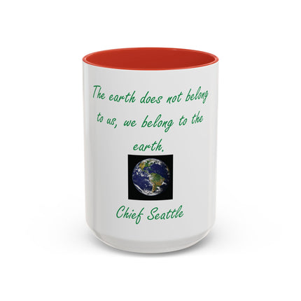 Earth Quote Coffee Mug — "The earth does not belong to us, we belong to the earth"